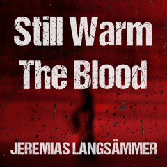 Still Warm The Blood by Jeremias Langsämmer. [Contemporary Classical | Soundtrack]