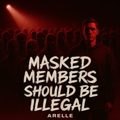 Masked Members Should Be Illegal.wav