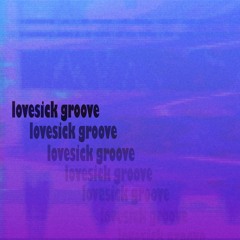 lovesick groove