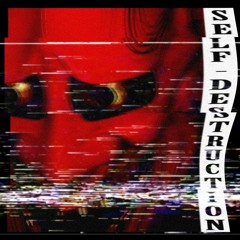 SELF-DESTRUCTION