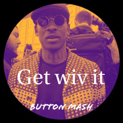 Get wiv it