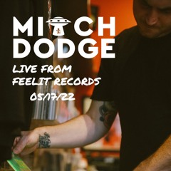 Mitch Dodge DJ Set @ FeeLIT Records 5/17/22