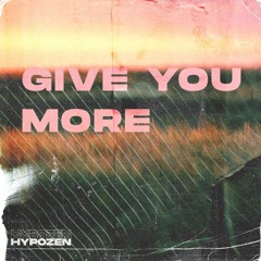Hypozen - Give You More