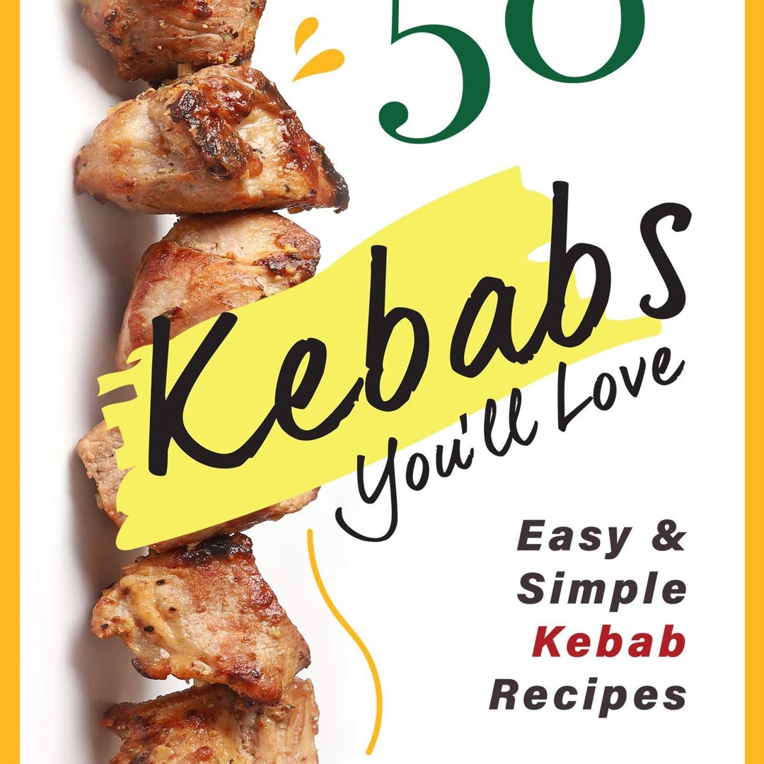 Stream episode [PDF]⚡ 50 Savory Kebabs You'll Love: Easy Simple Kebab ...