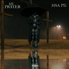 My Prayer (Prod. By ANDYR) - MSA PG