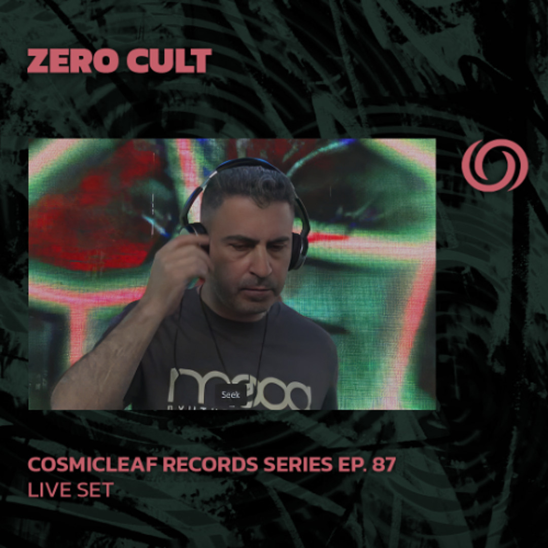 Stream ZERO CULT | Cosmicleaf Records Series Ep. 87 | 11/03/2025