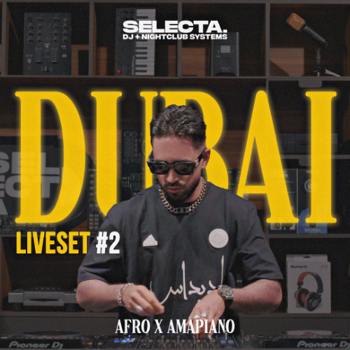 DUBAI LIVESET #2 [AFRO/AMAPIANO]