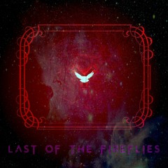 **Last Of The FireFlies >> progressive rock build from organic to a stellar cinematic vibe