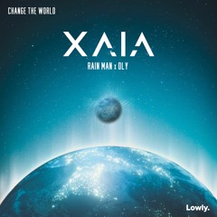 Xaia, Rain Man & Oly - Change The World