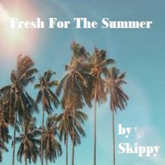 Fresh For The Summer