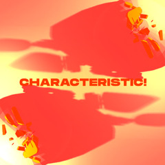 CHARACTERISTIC!