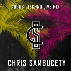 August Techno Live Mix by Chris Sambucety