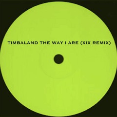 Timbaland - The Way I Are (XIX Remix)