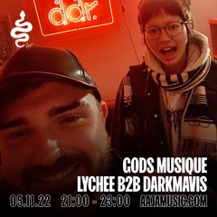 Gods Musique w/ Lychee B2b Darkmavis - Aaja Channel 1 - 05 11 22