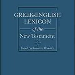 VIEW [KINDLE PDF EBOOK EPUB] Greek-english Lexicon of the New Testament: Based on Sem