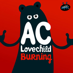A.C Lovechild - Burning
