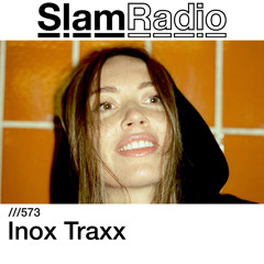 #SlamRadio - 573 - Inox Traxx