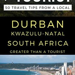 ( DRUK ) Greater Than a Tourist – Durban KwaZulu-Natal South Africa: 50 Travel Tips from a Local (