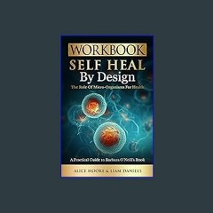 {DOWNLOAD} ❤ Workbook: Self-Heal by Design (Barbara O'Neill) (Health, Dieting & More Book 1) 'Full
