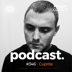 Club Mood Vibes Podcast #346 ─ Cuprite