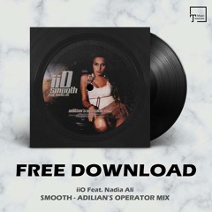 FREE DOWNLOAD: iiO Feat. Nadia Ali - Smooth (Adilian's Operator Mix)