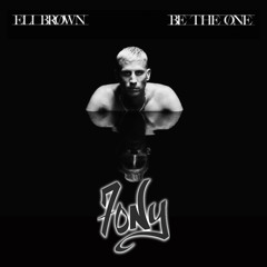 ELI BROWN - BE THE ONE (7ONY REMIX)