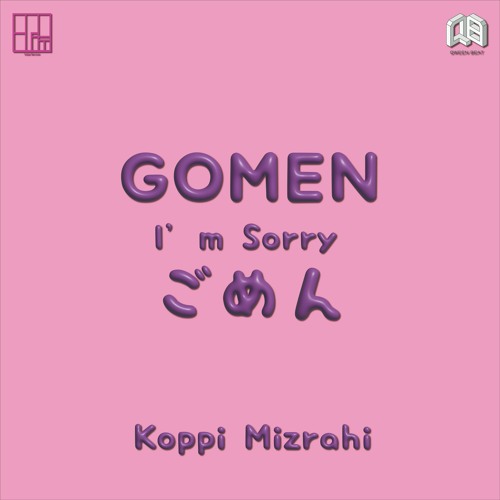 Koppi Mizrahi - Gomen (I'm Sorry)