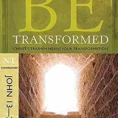 ( Fspc ) Be Transformed (John 13-21): Christ's Triumph Means Your Transformation (The BE Series Comm