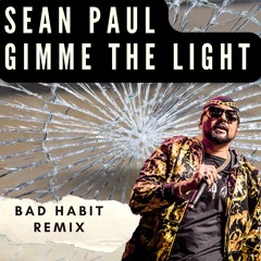 SEAN PAUL - GIMME THE LIGHT (BAD HABIT REMIX)