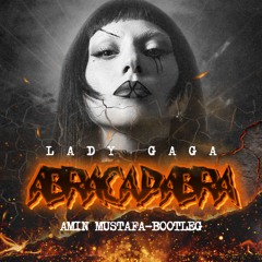 Abracadabra - Lady Gaga (E. Zack & P. Ibarra)  Amin Mustafa Bootleg (FREE DOWNLOAD)