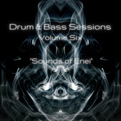 Drum & Bass Sessions Volume 6 "Sounds of Enei"