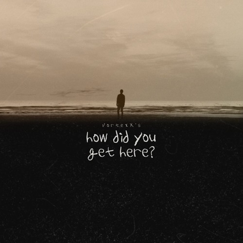 how did you get here?