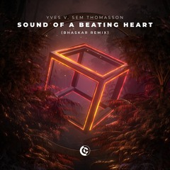 Yves V, Sem Thomasson - Sound Of A Beating Heart [Bhaskar Remix]