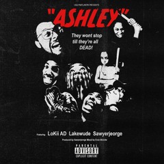 ASHLEY feat. LoKii AD, Lakewude & Sawyerjeorge (Prod. by Sawyerjeorge)