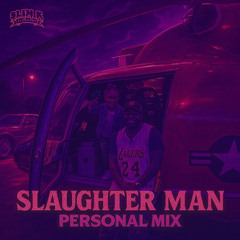 Slaughter Man [Personal Mixtape]