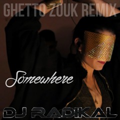 Tallisker - Somewhere_DJ Radikal Ghetto Zouk Remix