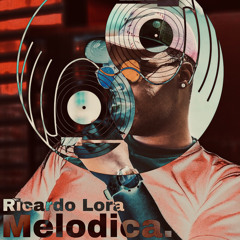 Ricardo Lora-Melodica (Original Mix)