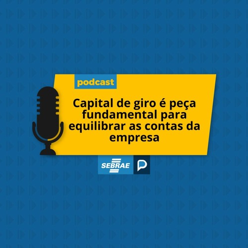 Capital de giro Ã© peÃ§a fundamental para equilibrar as contas da empresa