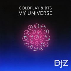 Coldplay x BTS - My Universe (DJZ 'Imma Love You' Edit)