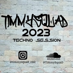 TIMMYSQUAD TECHNO SESSION