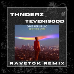 ONE REPUBLIC - COUNTING STARS (THNDERZ X YEVENISODD RAVETOK REMIX)