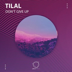 Tilal - Don't Give Up