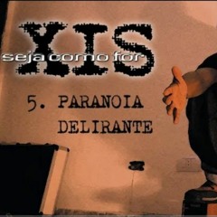 XIS  -  PARANOIA DELIRANTE
