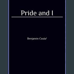 {READ/DOWNLOAD} 💖 Pride and I Full Book