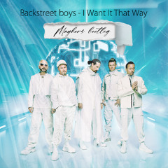 Backstreet Boys 'I Want It That Way' (Maykors Bootleg) *FREE DOWNLOAD*