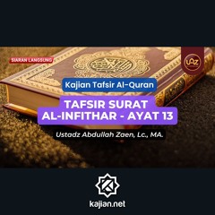17. Kajian Tafsir Al-Quran_ Tafsir Surat Al-Infithar Ayat 13 - Ustadz Abdullah Zaen, Lc., MA