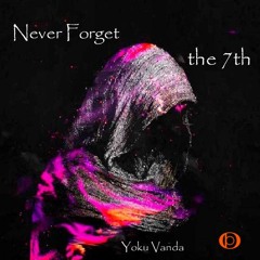 Never Forget The 7th