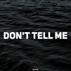 Jeytvil - Don't Tell Me