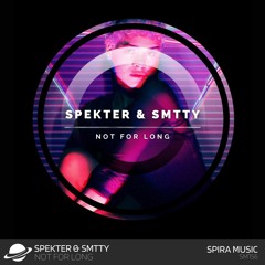 SPEKTER & SMTTY - Not For Long [SM156]