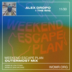 Weekend Escape Plan 46 w/ Alex Dropo x WOMR